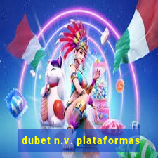 dubet n.v. plataformas